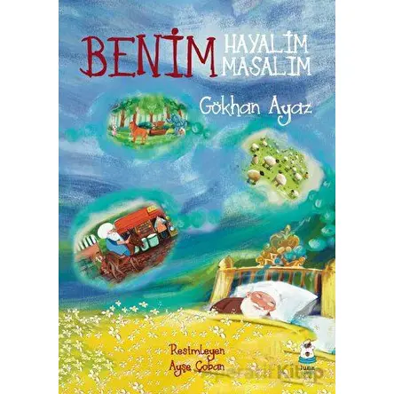 Benim Hayalim Benim Masalım - Gökhan Ayaz - Luna Çocuk Yayınları