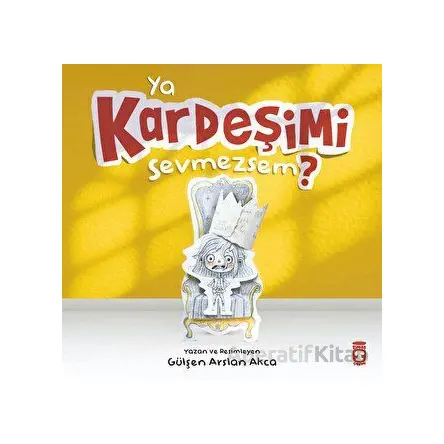 Ya Kardeşimi Sevmezsem? - Gülşen Arslan Akca - Timaş Çocuk