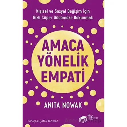 Amaca Yönelik Empati: Kişisel ve Sosyal Değişim İçin Gizli Süper Gücümüze Dokunmak