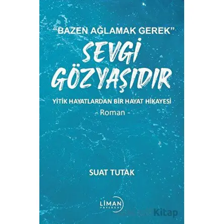 Sevgi Gözyaşıdır - Suat Tutak - Liman Yayınevi