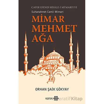 Mimar Mehmet Ağa Cafer Efendi Risale-i Mi’marriye Sultanahmet Camii Mimarı
