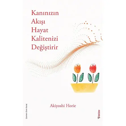Kanınızın Akışı Hayat Kalitenizi Değiştirir - Akiyoshie Horie - Sola Unitas