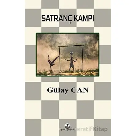 Satranç Kampı - Gülay Can - Myrina Yayınları
