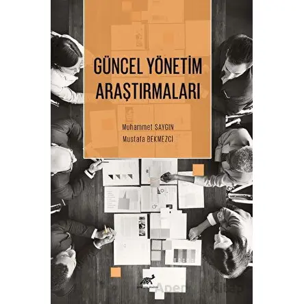 Güncel Yönetim Araştırmaları - Mustafa Bekmezci - Paradigma Akademi Yayınları