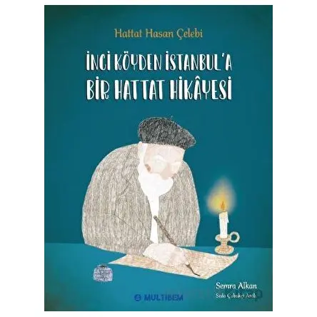 İnci Köyden İstanbula Bir Hattat Hikayesi - Semra Alkan - Multibem Yayınları