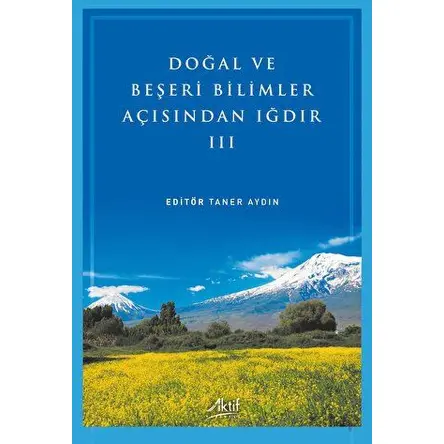 Doğal ve Beşeri Bilimler Açısından Iğdır - III - Kolektif - Aktif Yayınevi
