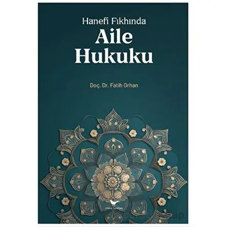 Hanefi Fıkhında Aile Hukuku - Fatih Orhan - Günce Yayınları