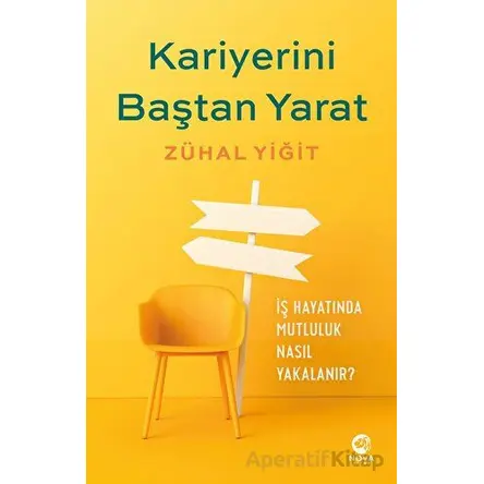 Kariyerini Baştan Yarat: Kendinizin Kariyer Koçu Olun - Zühal Yiğit - Nova Kitap