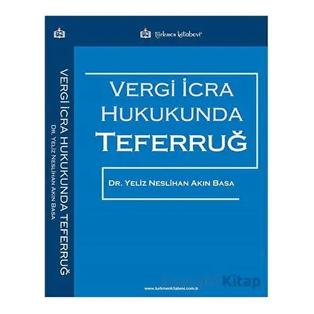 Vergi İcra Hukukunda Teferruğ - Yeliz Neslihan Akın Basa - Türkmen Kitabevi