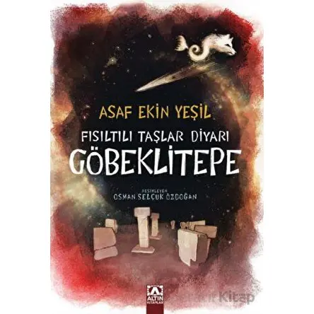 Fısıltılı Taşlar Diyarı Göbeklitepe - Asaf Ekin Yeşil - Altın Kitaplar