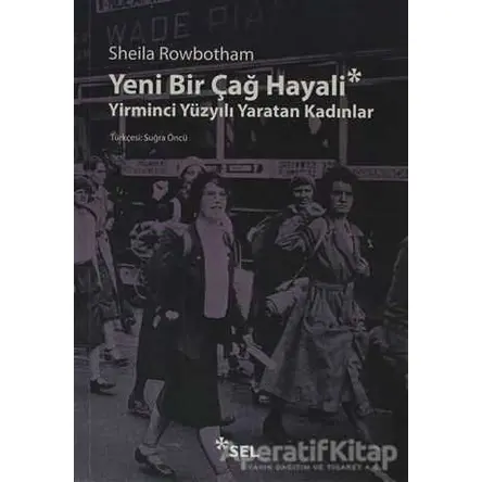 Yeni Bir Çağ Hayali - Sheila Rowbotham - Sel Yayıncılık