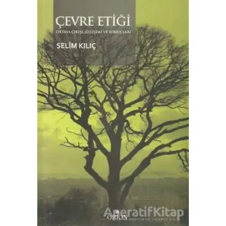Çevre Etiği - Selim Kılıç - Orion Kitabevi