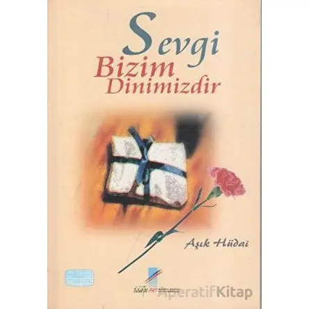 Sevgi Bizim Dinimizdir - Aşık Hüdai - Art Basın Yayın Hizmetleri