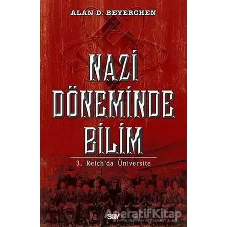 Nazi Döneminde Bilim - Alan D. Beyerchen - Say Yayınları