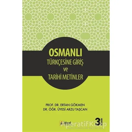 Osmanlı Türkçesine Giriş ve Tarihi Metinler - Ertan Gökmen - İdeal Kültür Yayıncılık Ders Kitapları