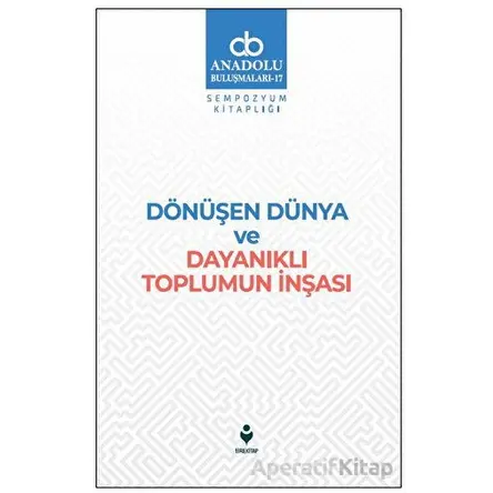 Dönüşen Dünya ve Dayanıklı Toplumun İnşası - Kolektif - Tire Kitap