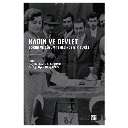 Kadın ve Devlet - Sorun ve Çözüm Temelinde Bir Suret - Kolektif - Gazi Kitabevi