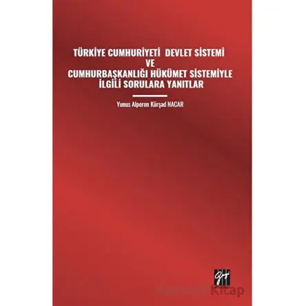 Türkiye Cumhuriyeti Devlet Sistemi ve Cumhurbaşkanlığı Hükümet Sistemiyle İlgili Sorulara Yanıtlar