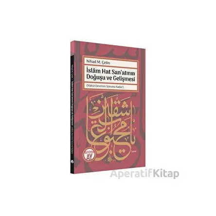 İslam Hat San’atının Doğuşu ve Gelişmesi - Nihad M. Çetin - Büyüyen Ay Yayınları