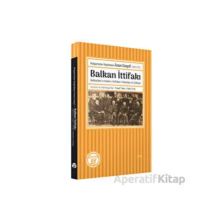 Bulgaristan Başbakanı İvan Geşof (1849-1924) - Balkan İttifakı - Kolektif - Büyüyen Ay Yayınları