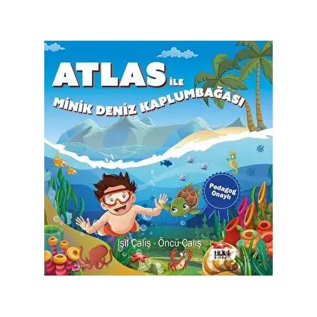 Atlas İle Minik Deniz Kaplumbağası - Pedagog Onaylı - Işıl Çalış - Tilki Kitap