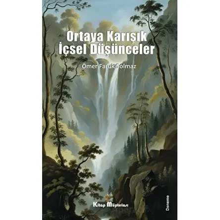 Ortaya Karışık İçsel Düşünceler - Ömer Faruk Solmaz - Kitap Müptelası Yayınları