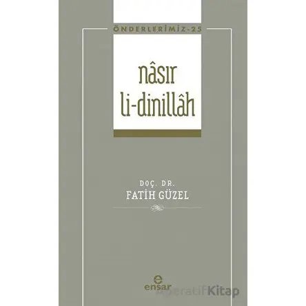Nasır Li-Dinillah (Önderlerimiz-25) - Kolektif - Ensar Neşriyat