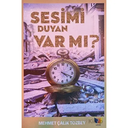 Sesimi Duyan Var mı? - Mehmet Çalık Tozbey - Ateş Yayınları