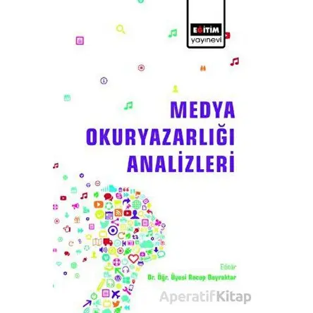 Medya Okuryazarlığı Analizleri - Recep Bayraktar - Eğitim Yayınevi - Bilimsel Eserler