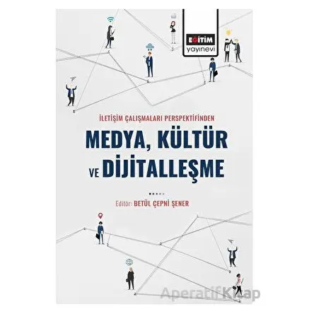 İletişim Çalışmaları Perspektifinden Medya Kültür ve Dijitalleşme