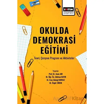 Okulda Demokrasi Eğitimi - Asım Arı - Eğitim Yayınevi - Bilimsel Eserler