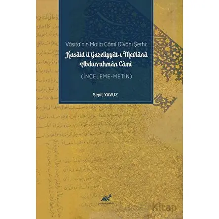 Vasıta’nın Molla Cami Divanı Şerhi: Kasaid Ü Gazeliyyat-ı Mevlana Durrahman Cami