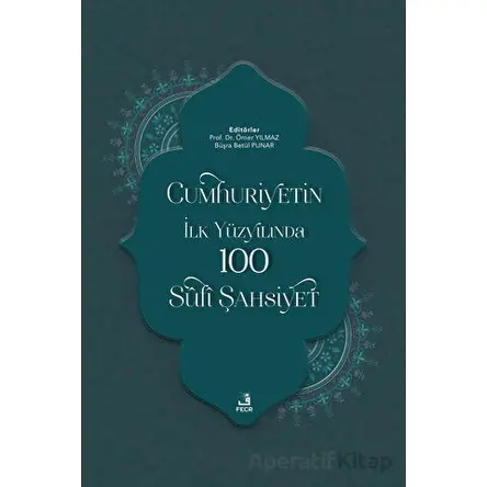 Cumhuriyetin İlk Yüzyılında 100 Sufi Şahsiyet - Kolektif - Fecr Yayınları
