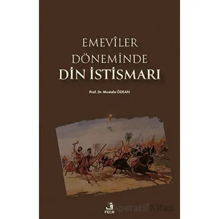 Emeviler Döneminde Din İstismarı - Mustafa Özkan - Fecr Yayınları