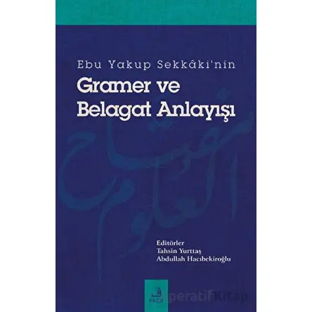 Ebu Yakup Sekkakinin Gramer ve Belagat Anlayışı - Kolektif - Fecr Yayınları