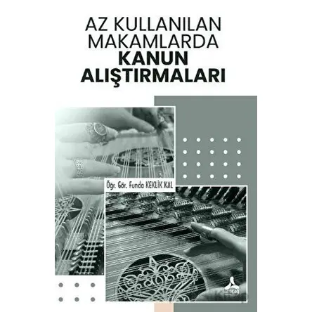 Az Kullanılan Makamlarda Kanun Alıştırmaları - Funda Keklik Kal - Sonçağ Yayınları