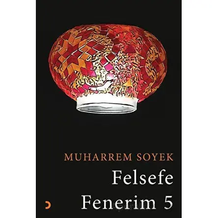 Felsefe Fenerim 5 - Muharrem Soyek - Cinius Yayınları