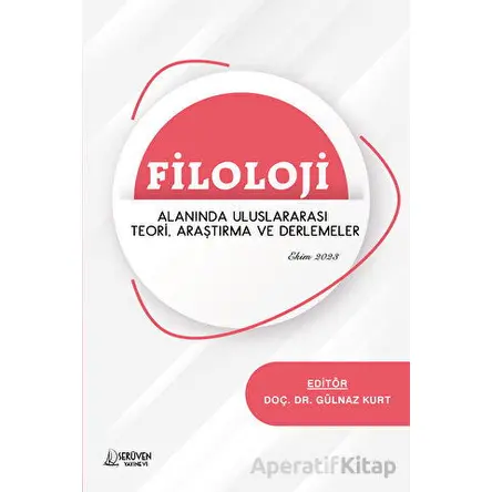 Filoloji Alanında Uluslararası Teori, Araştırma ve Derlemeler - Gülnaz Kurt - Serüven Yayınevi