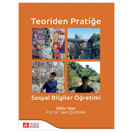 Teoriden Pratiğe Sosyal Bilgiler Öğretimi - Kolektif - Pegem Akademi Yayıncılık