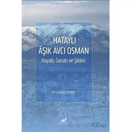 Hataylı Aşık Avcı Osman Hayatı, Sanatı ve Şiirleri