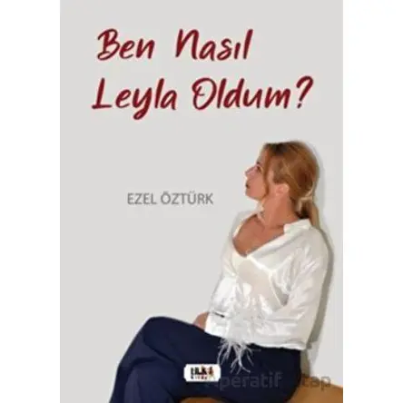 Ben Nasıl Leyla Oldum? - Ezel Öztürk - Tilki Kitap