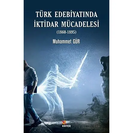 Türk Edebiyatında İktidar Mücadelesi (1860-1895) - Murat Tan - Kriter Yayınları