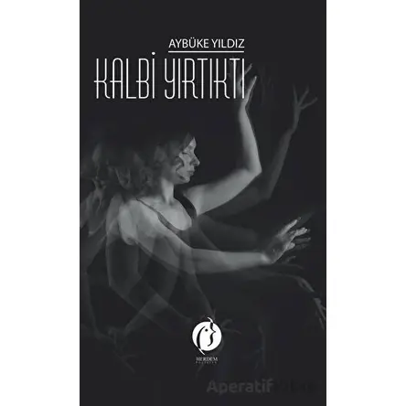 Kalbi Yırtıktı - Aybüke Yıldız - Herdem Kitap