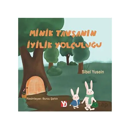 Minik Tavşanın İyilik Yolculuğu - Sibel Yusein - Yazardan Direkt Yayınevi
