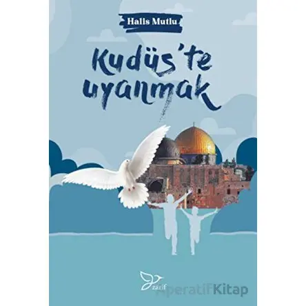 Kudüste Uyanmak - Halis Mutlu - Zarif Yayınları