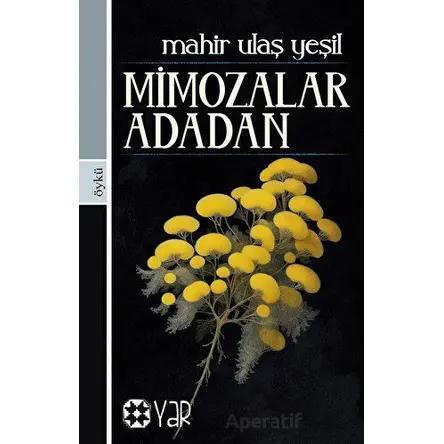Mimozalar Adadan - Mahir Ulaş Yeşil - Yar Yayınları