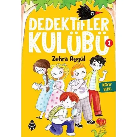 Dedektifler Kulübü-1 Kayıp Bitki - Zehra Aygül - Uğurböceği Yayınları