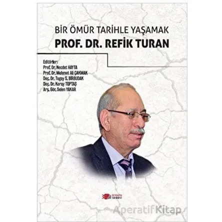 Bir Ömür Tarihle Yaşamak Prof. Dr. Refik Turan - Kolektif - Berikan Yayınevi