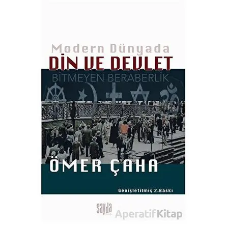 Modern Dünyada Din ve Devlet - Ömer Çaha - Sayda Yayınları
