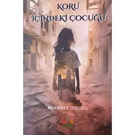 Koru İçindeki Çocuğu - Muammer Torunlu - Sidar Yayınları